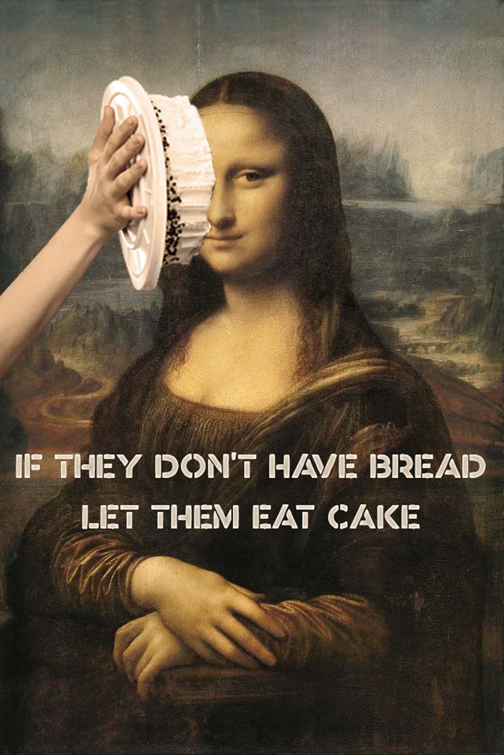 Why Don'T They Eat Cake